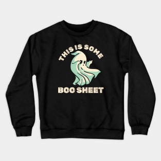 this is some boo sheet- fcking boo ghost Crewneck Sweatshirt